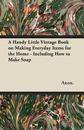 A Handy Little Vintage Book on Making Everyday Items for the Home - Including How to Make Soap - Paperback Books by splitShops