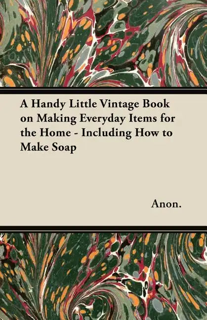 A Handy Little Vintage Book on Making Everyday Items for the Home - Including How to Make Soap - Paperback Books by splitShops