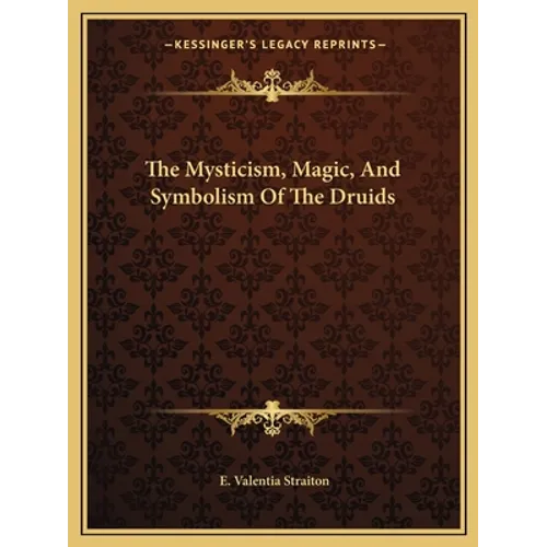 The Mysticism, Magic, And Symbolism Of The Druids - Paperback Books by splitShops