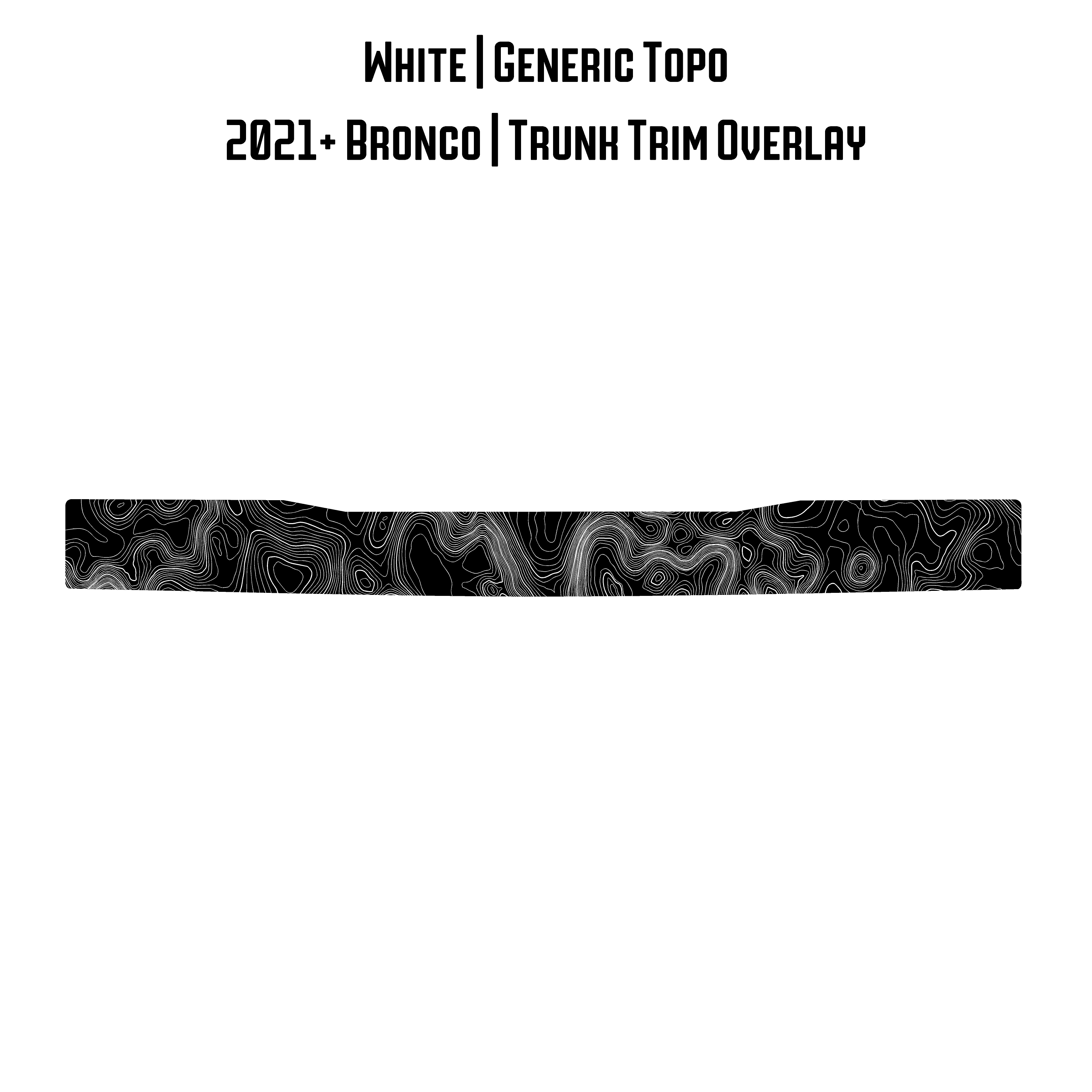 Topo Trunk Trim Overlay / Protector - 2021+ Bronco StickerFab
