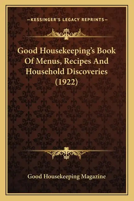 Good Housekeeping's Book of Menus, Recipes and Household Disgood Housekeeping's Book of Menus, Recipes and Household Discoveries (1922) Coveries (1922 - Paperback Books by splitShops
