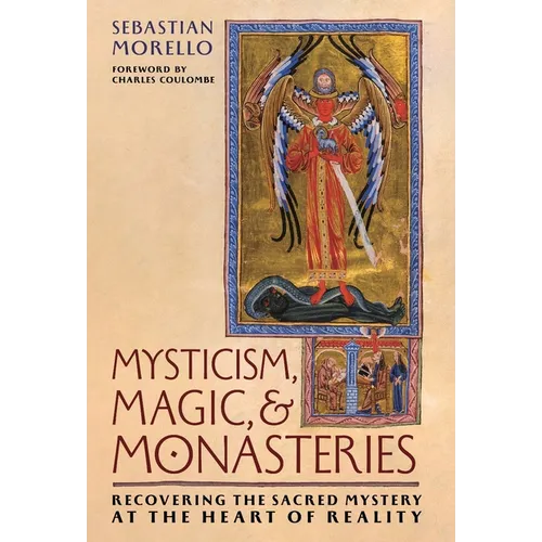 Mysticism, Magic, and Monasteries: Recovering the Sacred Mystery at the Heart of Reality - Hardcover Books by splitShops