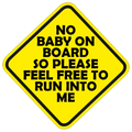 No Baby On Board Sticker 5" - Universal StickerFab