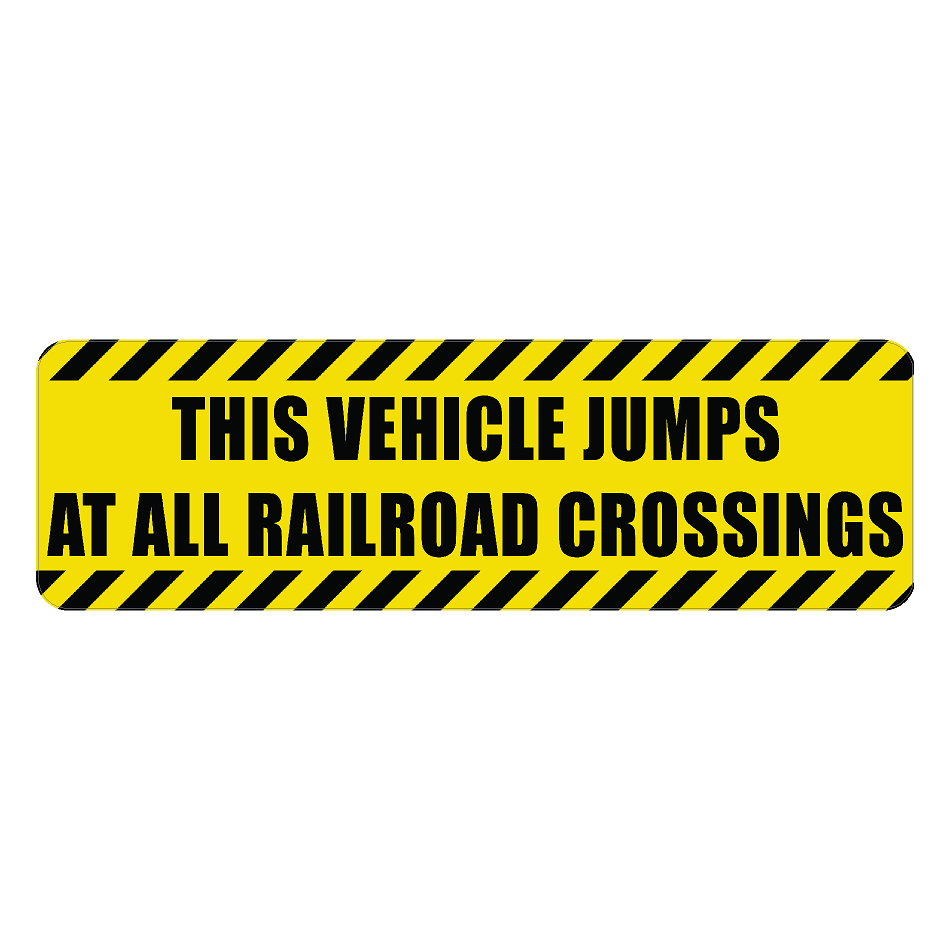 Warning Sticker "This vehicle jumps at all railroad crossings" - Universal StickerFab